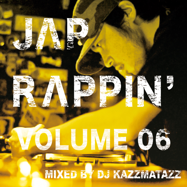 DJ KAZZMATAZZ / JAP RAPPIN' VOL.6 | BIG BOY TOYZ